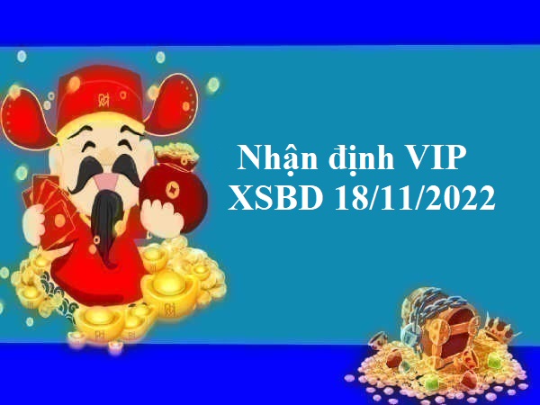 Nhận định VIP kết quả XSBD 18/11/2022