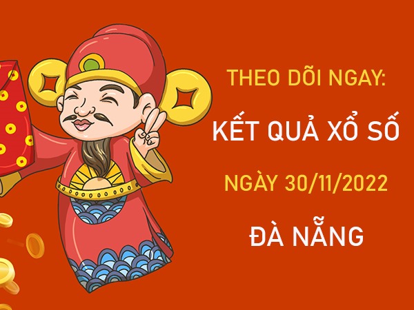 Nhận định XSDNG 30/11/2022 dự đoán chốt số Đà Nẵng