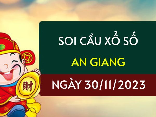 Soi cầu lô VIP xổ số An Giang ngày 30/11/2023 hôm nay thứ 5