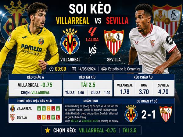 Soi kèo Villarreal vs Sevilla, 00h00 ngày 14/5 chính xác