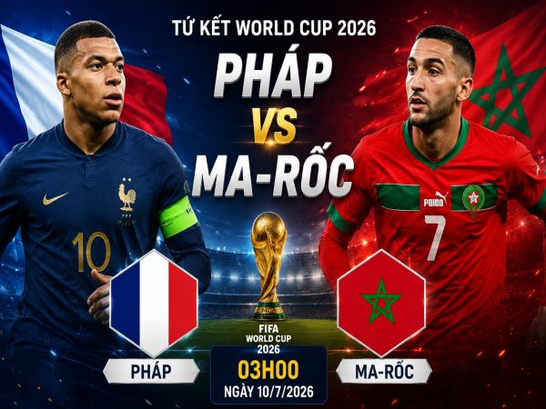 Thống kê về đối đầu Pháp đấu với Ma-rốc ngày 10/7 chi tiết