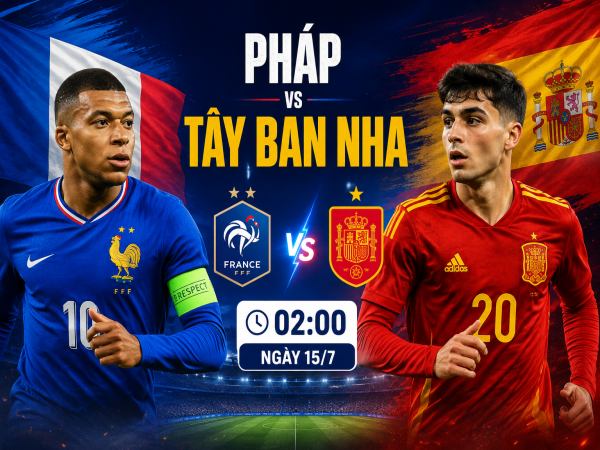 Thống kê về đối đầu Pháp đấu với Tây Ban Nha ngày 15/7 chi tiết